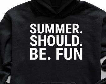 Summer Should Be Fun Crew Neck Hoodie, Preppy Crewneck, Preppy Clothes Positive Hoodie, Beach Hoodie, Preppy Stuff Hoodie, Bravo Quotes Gift