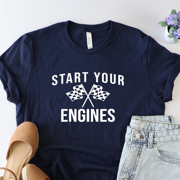 Start Your Engines Shirt, Checkered Flag Shirt, Fast Cars Shirt, Race Day Shirt, Racing Tee, Racing Vibes Tee, Racing Mom Shirt, Racer Shirt