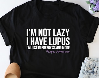 I'm Not Lazy I Have Lupus Shirt, Lupus Awareness Shirt, Lupus Warrior Shirt, Autoimmune Disease Shirt, Lupus Support Gift, Lupus Fighter Tee