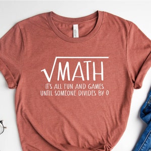 Math Shirt, Mathematician Shirt, Math Teacher Shirt, Sarcastic Tshirt, Math Lover Gift, Math Teacher Gift, Math Nerd Shirt, Zero Shirt, Math