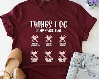 Things I Do In My Spare Time Axolotl Shirt, Salamanter Lover Shirt, Axolotl Lover Shirt, Undersea Animal Shirt, Axolotl Birthday Shirt, Gift