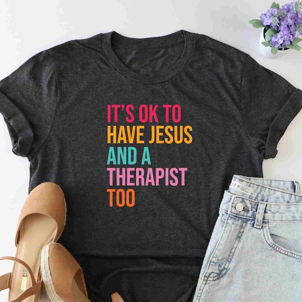 It's Ok To Have Jesus And A Therapist Shirt, Christian Teacher Shirt, Counselor Shirt, Psychologist Shirt, Anxiety Shirt, Christian Tee, Mom