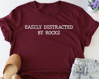 Easily Distracted by Rocks Shirt, Geology Shirt, Geology Gifts, Geology Student Gifts, Geologist Tshirt, Geologist Student Shirt,Geology Tee
