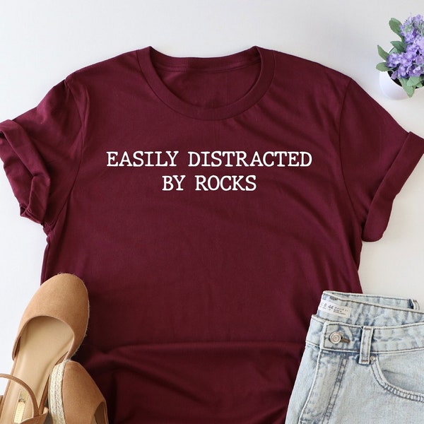 Easily Distracted by Rocks Shirt, Geology Shirt, Geology Gifts, Geology Student Gifts, Geologist Tshirt, Geologist Student Shirt,Geology Tee