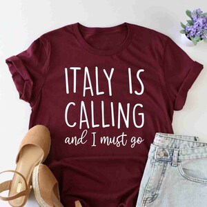 Italy Is Calling And I Must Go Shirt, Italy Honeymoon Shirt, Italy Theme Shirt, Italy Vacation Tee, Wanderlust Shirt, Gift For Traveler, Mom