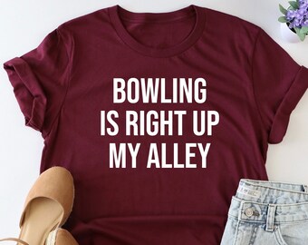 Bowling is right up my alley shirt, Bowling shirt, bowling gifts, Bowling Team shirt,  Funny Bowling shirt, Bowling player shirt,Bowling tee