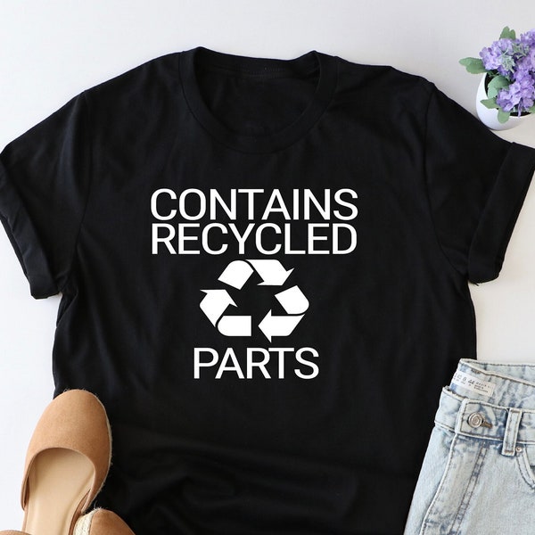 Contains Recycled Parts shirt, Organs transplant shirt, Organ donation shirt, Transplant Survivor shirt, Kidney Transplant Shirt, Transplant