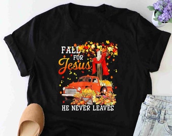 Fall For Jesus He Never Leaves Shirt, Autumn Shirt, Thanksgiving Shirt, Bible Verse Shirt, Pumpkin Shirt, Religious Shirt, Fall Leaves Shirt