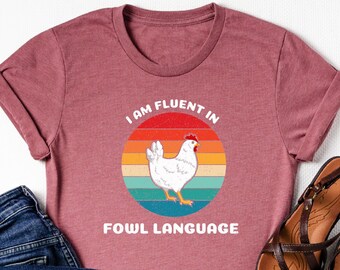 I Am Fluent In Fowl Language Shirt, Chicken Owner Shirt, Carzy Chicken Lady Shirt, Chicken Lover Gift, Chicken Mom Shirt, Chicken Farm Shirt