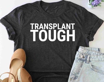 Transplant tough shirt, Transplant shirt, Organs transplant shirt, Organ donation shirt, Transplant Survivor shirt, Kidney Transplant Shirt