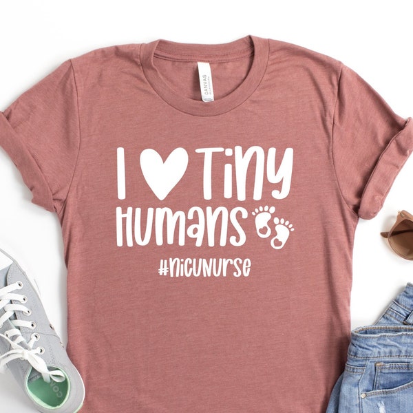 I love tiny humans shirt, nicu nurse shirt, Nursing School Shirt, Nurse Shirt, RN shirt, RN gift, Gift for NICU nurse, nicu nurse gift