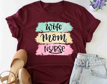 Wife Mom Nurse Shirt, Future Nurse Shirt, Women Life Shirt, Mothers Day Shirt, Nurse Life Shirt, Nursing Mom Shirt, Nurse Week Gift, Mom Tee