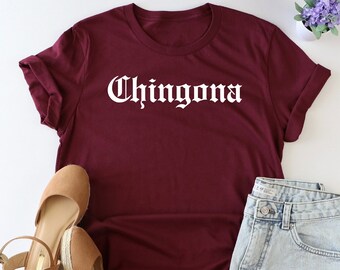 Chingona Shirt, Mexican Women Shirt, Spanish Girl Shirt, Hispanic Shirt, Mexican Girl Shirt, Funny Latina Shirt, Mexico Hispanic Shirt, Gift
