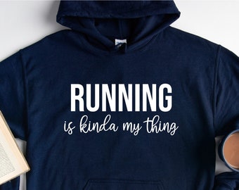Running is Kinda My Thing Hoodie, Runner Hoodie, Funny Running Hooded Shirt, Gifts for Runner, Marathon Running, Running Definition Hoodie