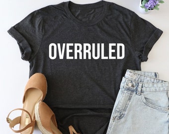 Overruled Shirt, Lawyer Shirt, Law Student Tshirt, Attorney Tee, New Lawyer Graduation Gift, Gift For Lawyer, Sarcastic Tee, Funny Law Shirt