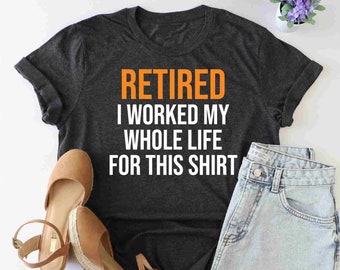 Retired Shirt, Retirement Party Shirt, Retirement Shirt, Gift For New Retired, Retired Life Shirt, Funny Retired Saying Shirt, Grandma Shirt