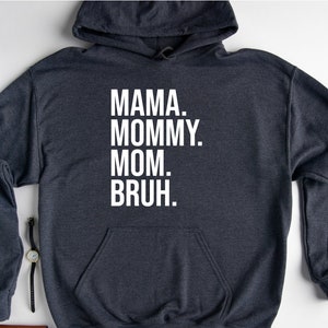 Mama Mommy Mom Bruh Hoodie, Funny Mom Hoodie, Sarcastic Mama Hoodie, Mother's Day Gift, Mama Hoodie, Mommy Hoodie, Mama To Bruh Hoodie, Mom