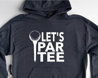 Let's Par Tee Hoodie, Golf Hoodie, Funny Golf Hoodie, Golf Lover Hoodie, Golfer Hoodie, Golfing Sport Hoodie, Gift For Golfers, Golf Hoodie