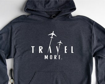 Travel More Hoodie, Travel The World Hoodie, Vacation Hoodie, Explore Hoodie, Funny Summer Hoodie, Wanderlust Hoodie, Adventure Hoodie, Gift