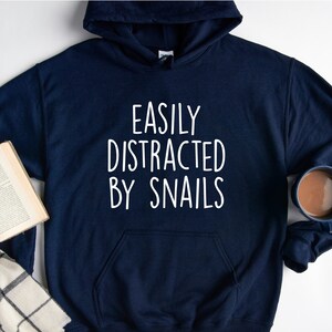 Easily Distracted By Snails Hoodie, Snail Lover Hoodie, Snail Hoodie, Animal Lover Hoodie, Funny Snail Hoodie, Sarcastic Snail Hoodie, Gift
