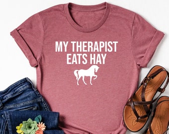 My therapist eats hay shirt, Horse Shirt, Horses Shirt, Farm shirt, Country shirts, Horse Lover Tshirt, Country girl shirt, Horse mom, Horse