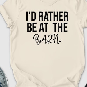 I'd Rather Be At The Barn shirt, Horse lover shirt, Horse tee, animal lover shirt, country girl shirt, Horse gifts, Horse trainer shirt