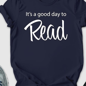 It&#39;s A Good Day To Read Shirt, Bookworm Shirt, World Book Day, Teacher Appreciation Shirt,Back to School Shirt, Gift For Reader, Teacher Tee