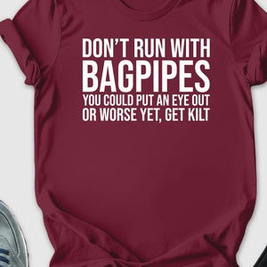 Bagpipes Shirt, Bagpipe Lover Tshirt, Sarcastic Scottish Shirt, Bagpipe Player Tshirt, Scottish Friend Tshirt, Scottish Musician Shirt, Girl