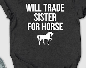 Will trade sister for horse shirt, Horse Shirt, Horses Shirt, Farm shirt, Country shirts, Horse Lover Tshirt, Country girl shirt, Horse gift