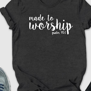 Made to Worship Shirt, Christian Apparel, Christian Tees, Christian T-Shirts, Religious Clothing, Jesus Clothing, Faith, Christian Shirts