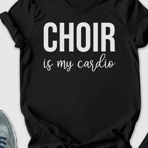 Choir is my cardio shirt, Choir Shirt, orchestra shirt, music teacher shirt, choir director shirt, singer shirt, Funny Choir shirt, Singer