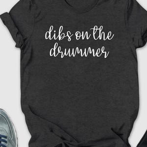 Dibs On The Drummer Shirt, Rock And Roll Shirt, Drummer Girlfriend Shirt, Gift For Musician, Funny Drummer Shirt, Musician Shirt, Girl Shirt