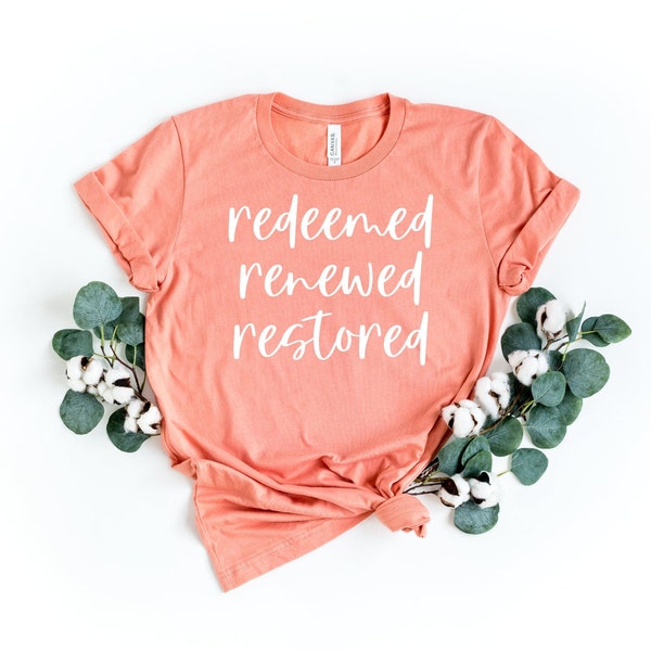 Redeemed renewed restored, Christian Apparel, Christian T-Shirts, Faith Shirt, Religious Clothing, Jesus Clothing, Grace, Disciple, Love