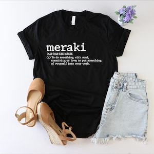 Meraki Shirt, Meraki Definition Shirt, Inspirational Shirt, Motivational Shirt, Creative Shirt, Spiritual Gifts For Her, Meraki Slogan Shirt