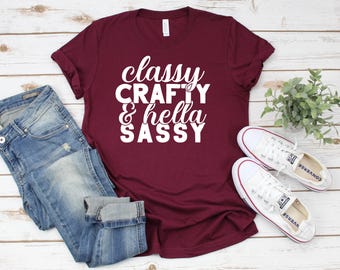 Classy crafty and hella sassy shirt,  Funny shirt, Sarcastic Shirt, Shirts With Sayings, Funny Shirts, Sarcasm shirt, Introvert shirt