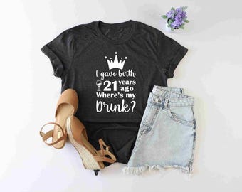 I Gave Birth 21 Years Ago Shirt, 21st Birthday Shirt, Turning 21 Shirt, Born In 2001 Gift, Where's My Drink Shirt, 21st Birthday Party Shirt
