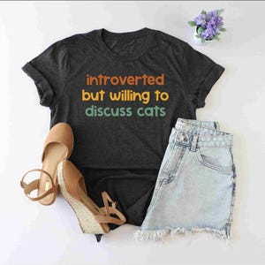 Introverted But Willing To Discuss Cats Shirt, Animal Rescue Shirt, Funny Introvert Shirt, Cat Mom Shirt, Cat Enthusiast Shirt, Kitty Tshirt