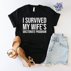 Phd Wife Shirt I Survived My Wife's Phd Dissertation Gift Phd Wife Shirt I Survived My Wife's Phd Dissertation Gift