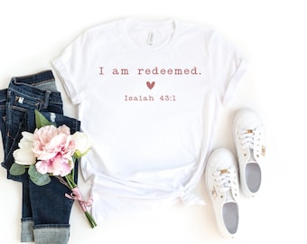 I am redeemed - Christian Apparel - Bible Verse - Faith Shirt - Religious Clothing - Jesus - Grace - Disciple - Love - Women Christian Shirt