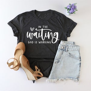 In The Waiting God Is Working Shirt, Christianity Shirt, God Lover Shirt, Believer Gift, Bible Verse Shirt, Worship Shirt, Prayer Shirt, Mom image 2