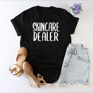 Skincare Dealer shirt, Esthetician Shirt, Dermatologist shirt, Dermatology shirt, Esthetician Gift, Dermatologist Gift, Makeup artist shirt