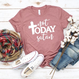 not today satan , Christian Apparel, Christian Tees, Christian T-Shirts, Religious Clothing, Jesus Clothing, Faith, Christian Shirts