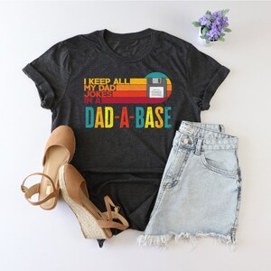 I Keep All My Dad Jokes In A Dad-a-base Shirt, Dad Life Shirt, Ironic Joke Tee, Funny Dad Pun Shirt, Dadabase Shirt, Sarcatic Dad Shirt, Dad image 2