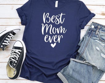 Best Mom Ever Shirt, mom Shirt, Mom Life Shirt, Mommy shirts, Funny Mom Shirt, Momma shirt, Mama Shirts, Mamacita Shirt, Trendy Mom T-Shirts