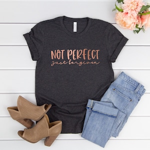 Not Perfect Just Forgiven, Christian Apparel, Christian Tees, Christian T-Shirts, Religious Clothing, Jesus Clothing, Inspirational Shirt