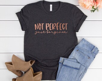 Not Perfect Just Forgiven, Christian Apparel, Christian Tees, Christian T-Shirts, Religious Clothing, Jesus Clothing, Inspirational Shirt