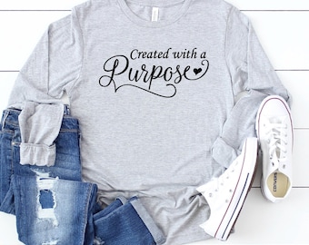 Created with a purpose Long Sleeve Shirt, Christian Long Sleeve Shirt, Jesus Long Sleeve Shirt,Faith Long Sleeve Shirt,Religious Long Sleeve