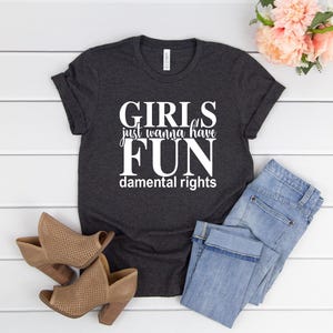 Girl just wanna have fundamental rights, Feminist Shirt, Feminism Shirts , equality shirt, social justice shirt, human rights shirt, Women