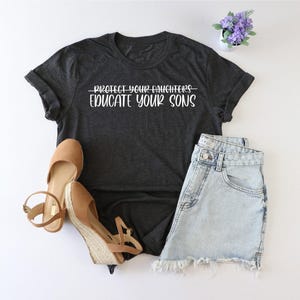 Protect Your Daughters Educate Your Sons shirt, Feminist shirt, Feminism shirt, girl power shirt, Feminist T-Shirt, Feminism Gift, Feminism