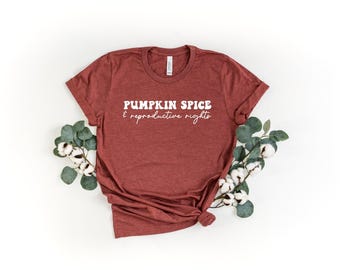 Pumpkin spice and reproductive rights shirt, Feminist Shirt, Feminism Shirts , equality shirt, social justice shirt, human rights shirt
